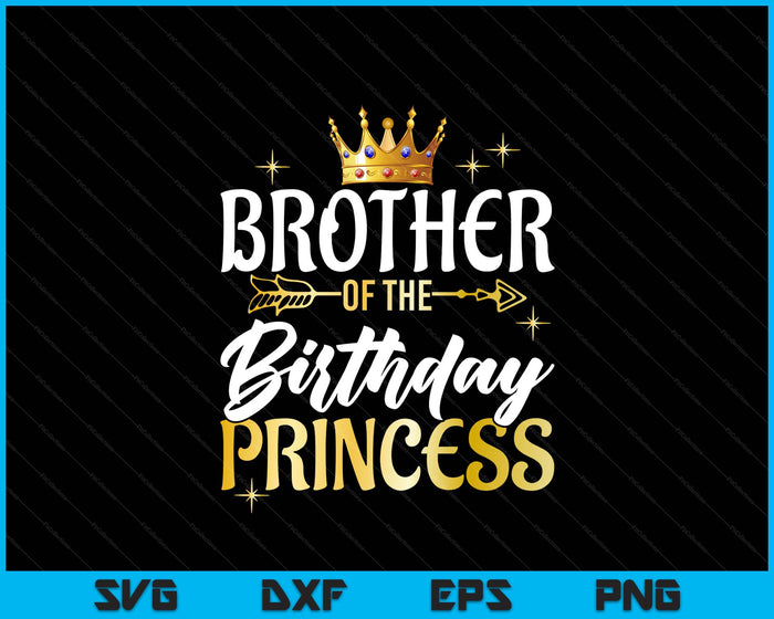 Brother Of The Birthday Princess Girl Party Matching Family SVG PNG Digital Printable Files