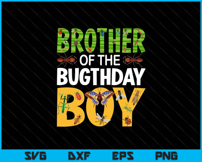 Brother Of The Bugthday Boy Bug Themed Birthday Party Insects SVG PNG Digital Cutting Files