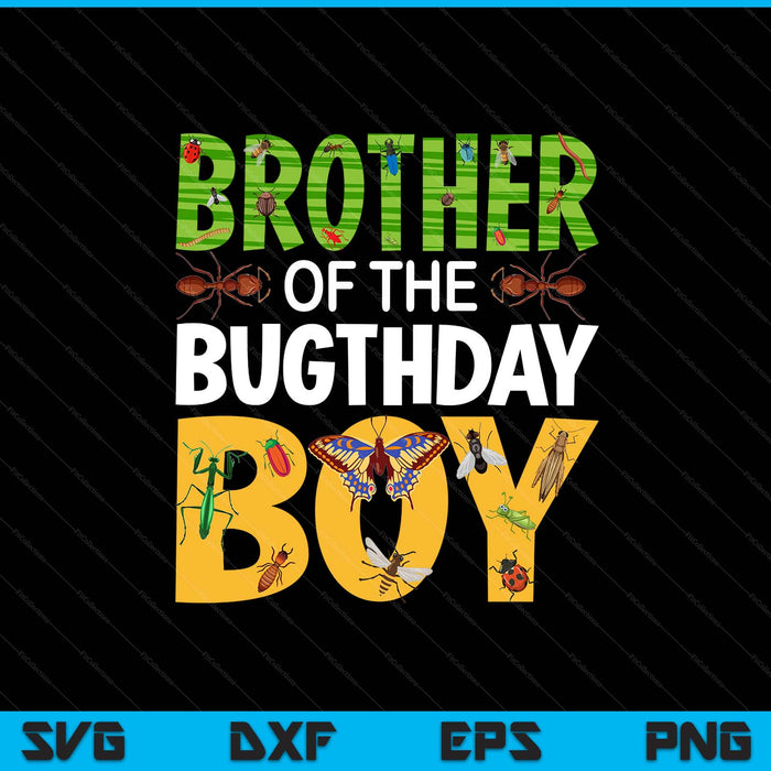 Brother of the bugthday boy bug themed birthday party insects SVG cut file
