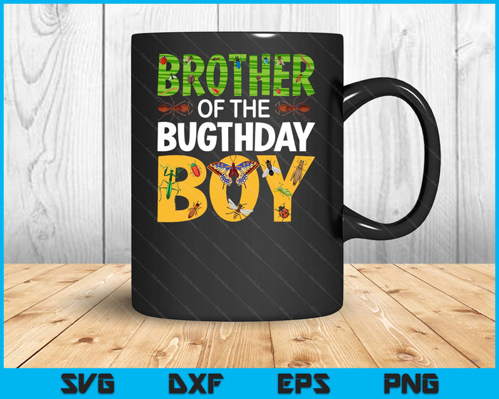 Brother Of The Bugthday Boy Bug Themed Birthday Party Insects SVG PNG Digital Cutting Files