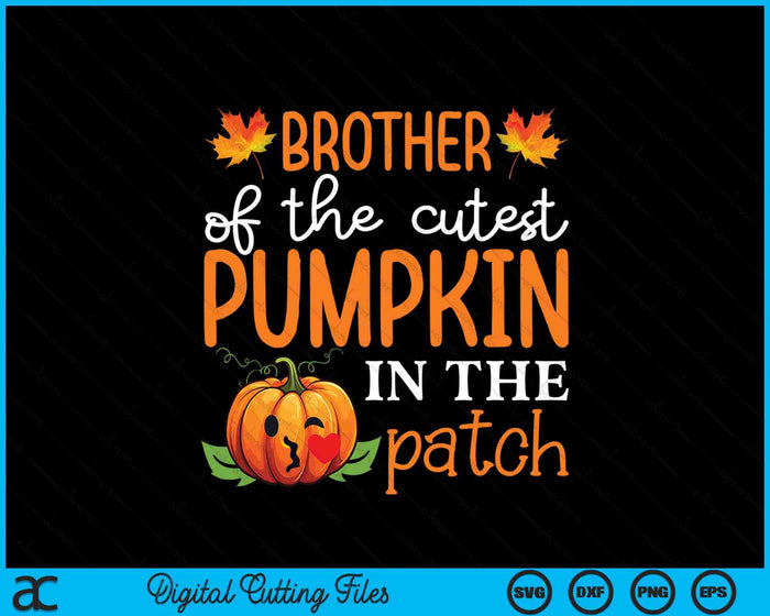 Brother Of The Cutest Pumpkin In The Patch Halloween SVG PNG Digital Cutting File