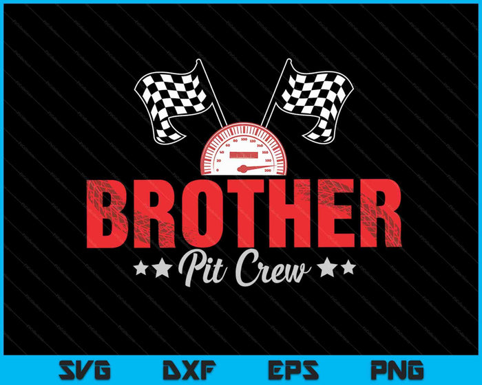 Brother Pit Crew Race Car Racing Family SVG PNG Digital Printable Files