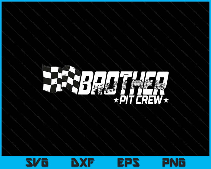 Brother Pit Crew Race Car Birthday Family Racing SVG PNG Digital Printable Files