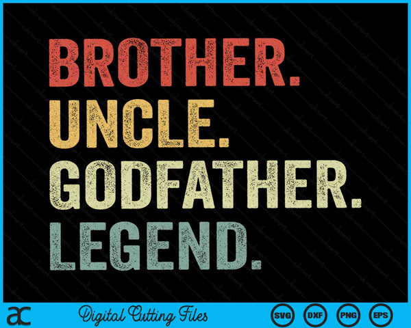 Brother Uncle Godfather Legend Fun Best Funny Uncle SVG PNG Digital Cutting Files