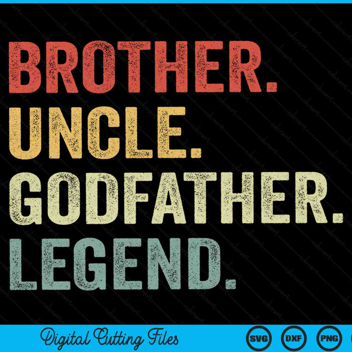 Brother uncle godfather legend fun best uncle SVG cut file