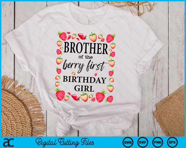 Brother of The Berry First Birthday Girl Sweet One Strawberry SVG PNG Digital Cutting Files