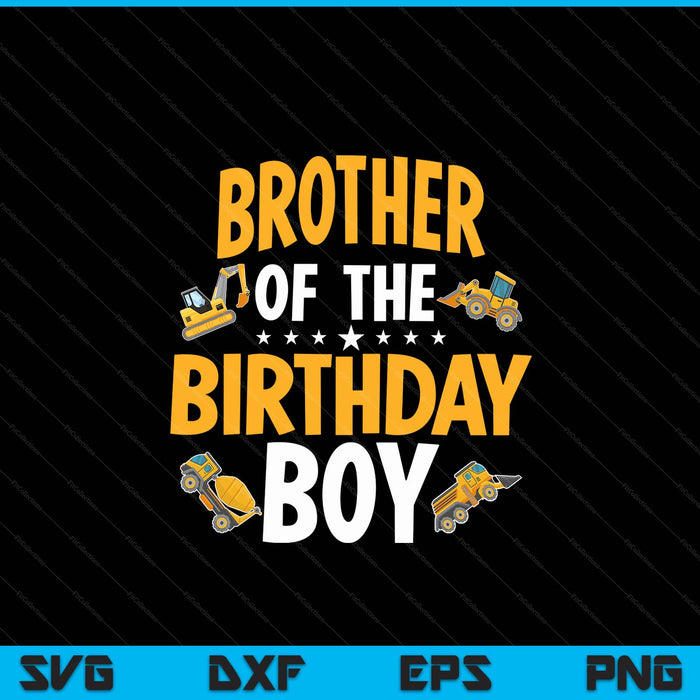 Brother of the birthday boy construction worker bday party SVG cut file