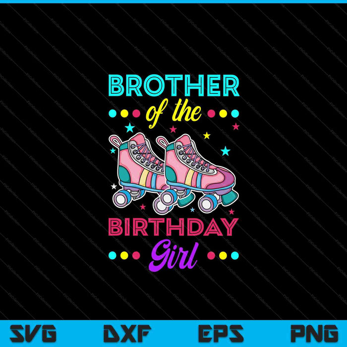 Brother of the birthday girl roller skates bday skating theme SVG cut file