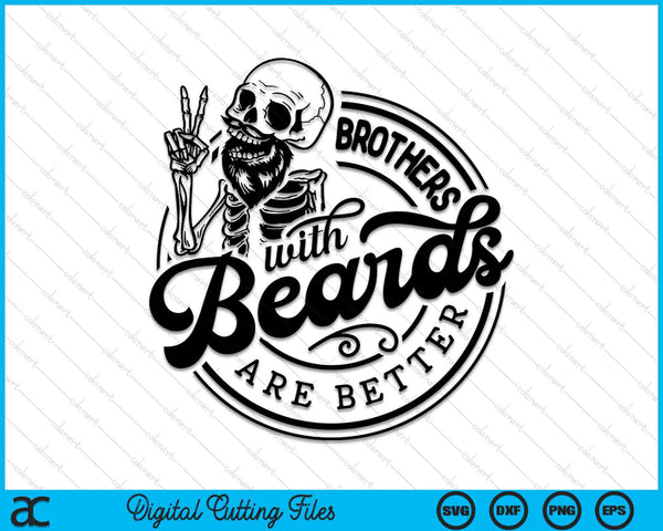 Brothers With Beards Are Better SVG PNG Digital Cutting Files