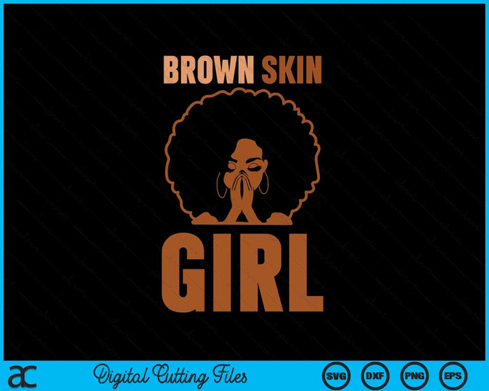 Brown Skin Girl Melanin Brown Skin Black History Juneteenth SVG PNG Digital Printable Files