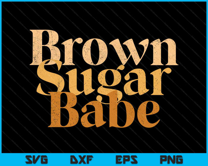 Brown Sugar Babe Orgullosas Mujeres Negras Orgullo Africano SVG PNG Cortando Archivos Imprimibles