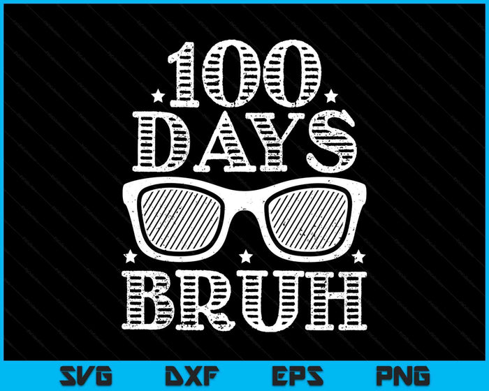 Bruh 100 Days Of School 100th Day Of School sunglasses Boys SVG PNG Digital Printable Files