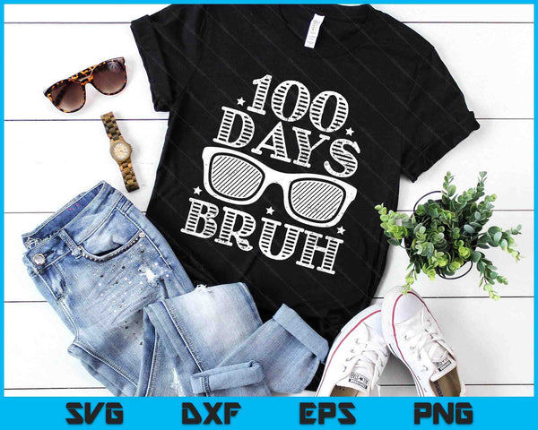 Bruh 100 Days Of School 100th Day Of School sunglasses Boys SVG PNG Digital Printable Files