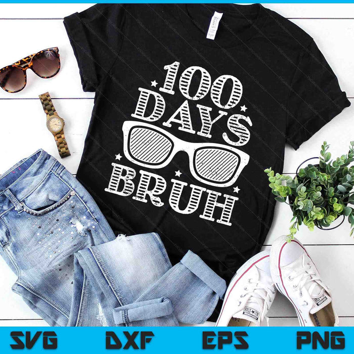 Bruh 100 Days Of School 100th Day Of School sunglasses Boys SVG PNG Digital Printable Files