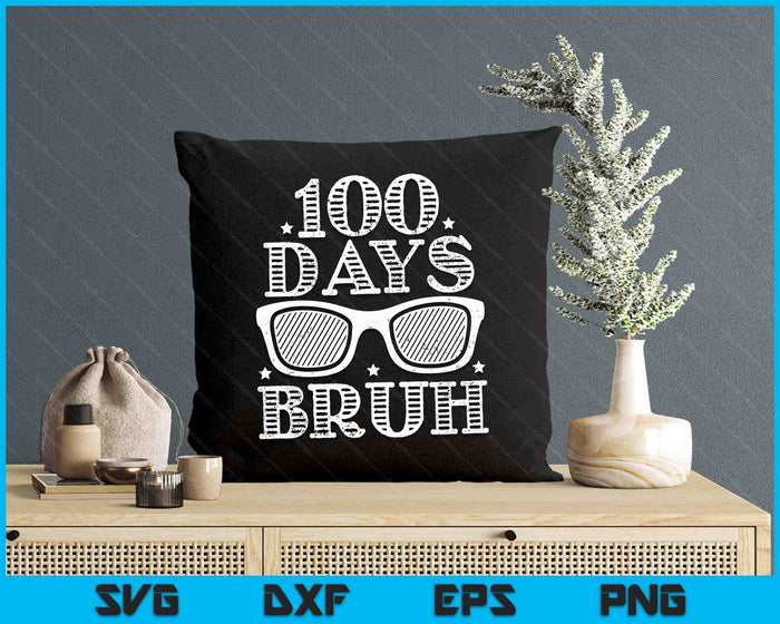 Bruh 100 Days Of School 100th Day Of School sunglasses Boys SVG PNG Digital Printable Files