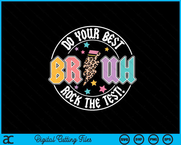 Bruh Do Your Best Rock The Test Day Teacher Student ABCD SVG PNG Digital Printable Files