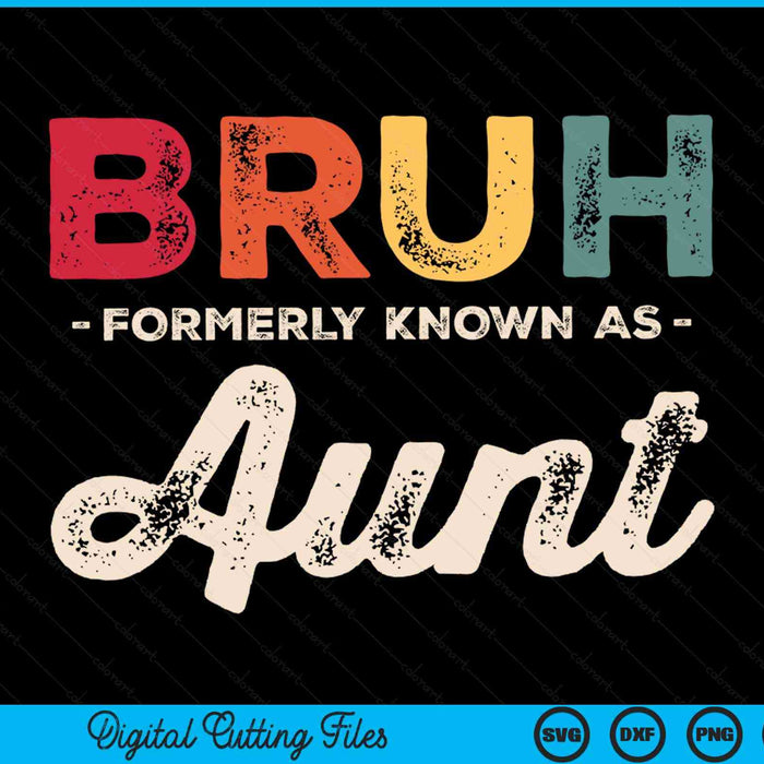 Bruh formerly known as aunt vintage SVG PNG cut file for Cricut