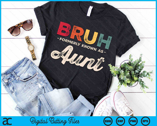 Bruh Formerly Known As Aunt Vintage SVG PNG Digital Cutting Files