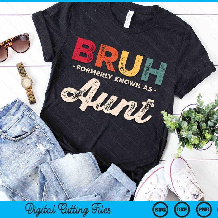 Bruh Formerly Known As Aunt Vintage SVG PNG Digital Cutting Files