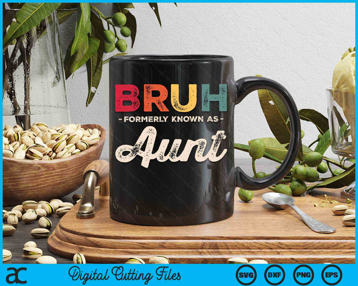 Bruh Formerly Known As Aunt Vintage SVG PNG Digital Cutting Files