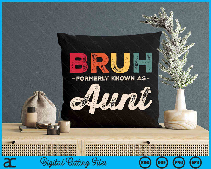 Bruh Formerly Known As Aunt Vintage SVG PNG Digital Cutting Files