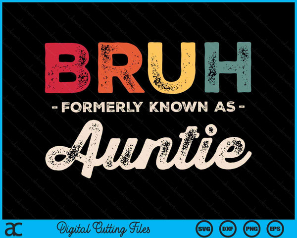 Bruh Formerly Known As Auntie Vintage SVG PNG Digital Cutting Files