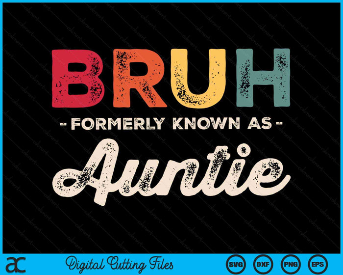 Bruh Formerly Known As Auntie Vintage SVG PNG Digital Cutting Files