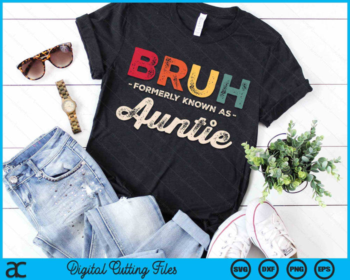 Bruh Formerly Known As Auntie Vintage SVG PNG Digital Cutting Files