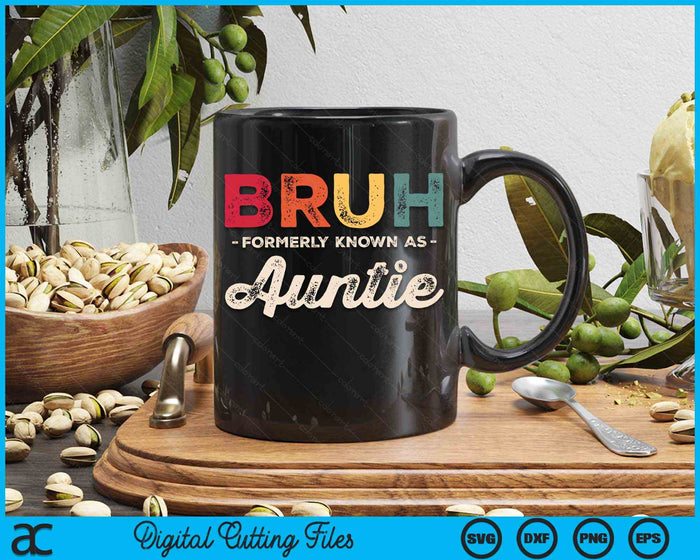 Bruh Formerly Known As Auntie Vintage SVG PNG Digital Cutting Files