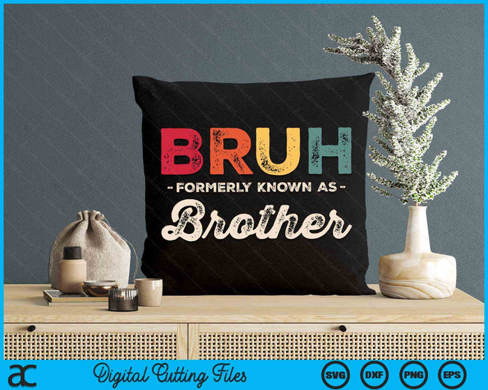 Bruh Formerly Known As Brother Vintage SVG PNG Digital Cutting Files