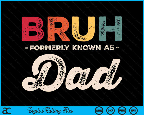 Bruh Formerly Known As Dad Vintage SVG PNG Digital Cutting Files