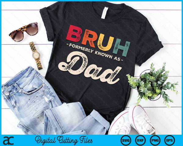 Bruh Formerly Known As Dad Vintage SVG PNG Digital Cutting Files