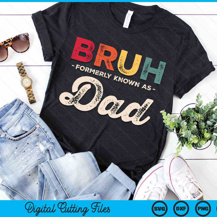 Bruh Formerly Known As Dad Vintage SVG PNG Digital Cutting Files
