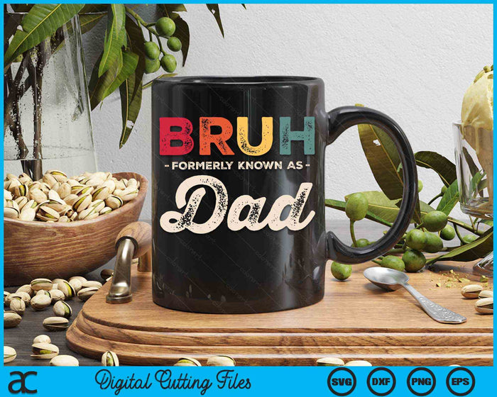 Bruh Formerly Known As Dad Vintage SVG PNG Digital Cutting Files