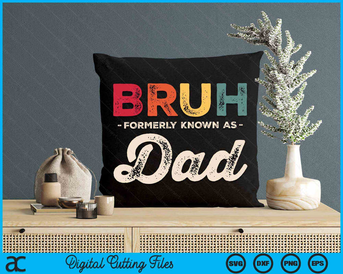 Bruh Formerly Known As Dad Vintage SVG PNG Digital Cutting Files