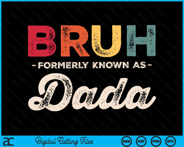 Bruh Formerly Known As Dada Vintage SVG PNG Digital Cutting Files