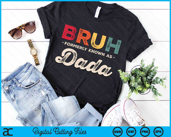 Bruh Formerly Known As Dada Vintage SVG PNG Digital Cutting Files