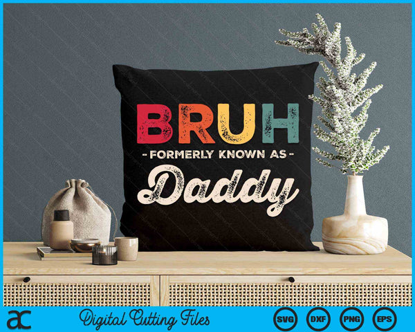 Bruh Formerly Known As Daddy Vintage SVG PNG Digital Cutting Files