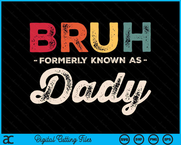 Bruh Formerly Known As Dady Vintage SVG PNG Digital Cutting Files