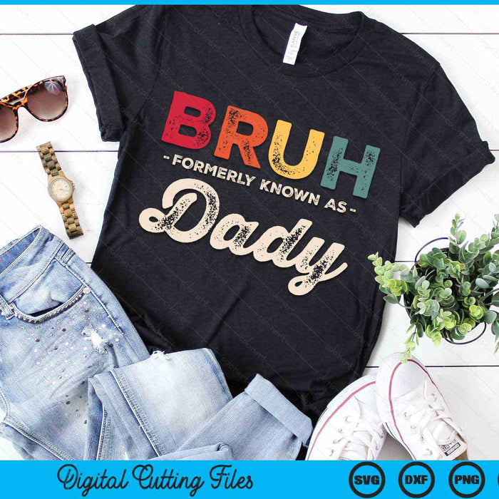 Bruh Formerly Known As Dady Vintage SVG PNG Digital Cutting Files
