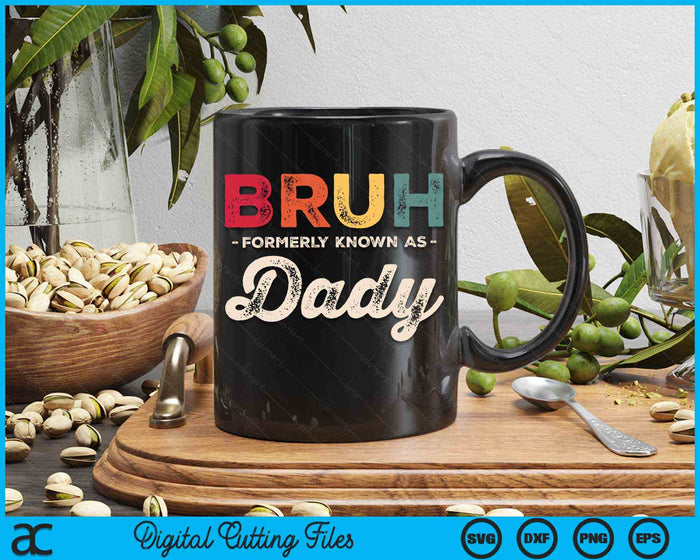 Bruh Formerly Known As Dady Vintage SVG PNG Digital Cutting Files