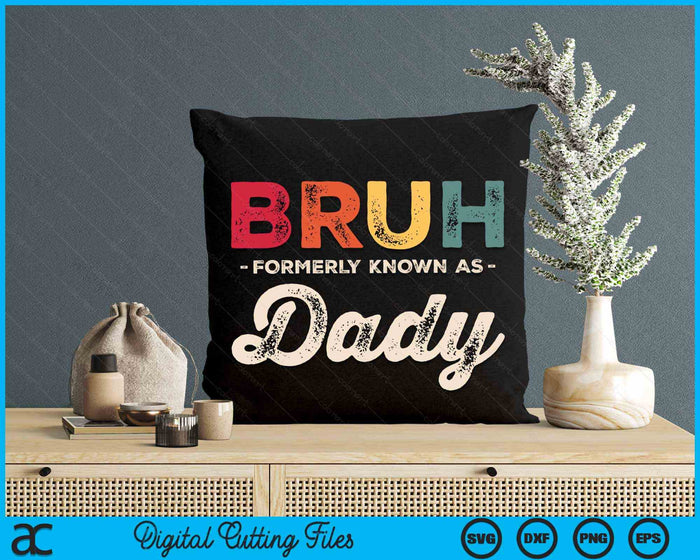 Bruh Formerly Known As Dady Vintage SVG PNG Digital Cutting Files