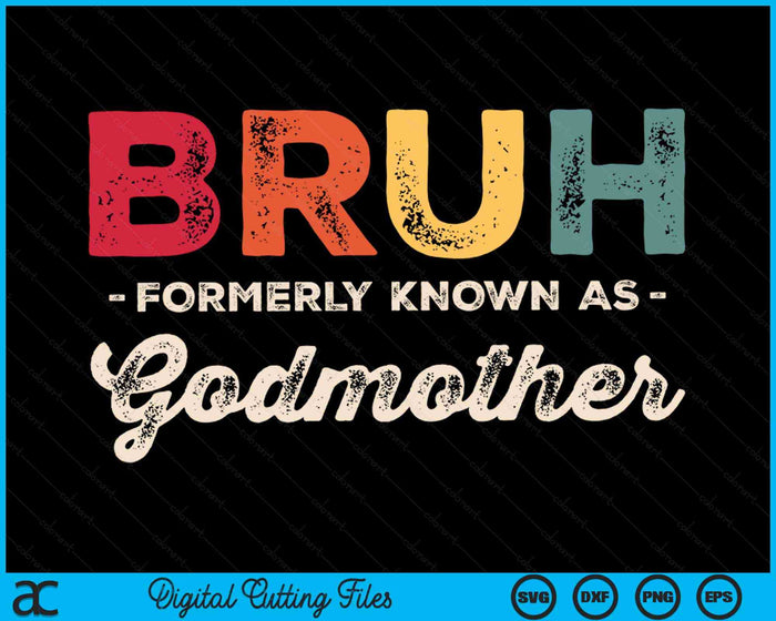 Bruh Formerly Known As Godmother Vintage SVG PNG Digital Cutting Files