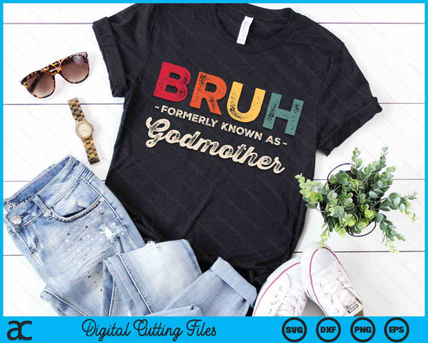 Bruh Formerly Known As Godmother Vintage SVG PNG Digital Cutting Files