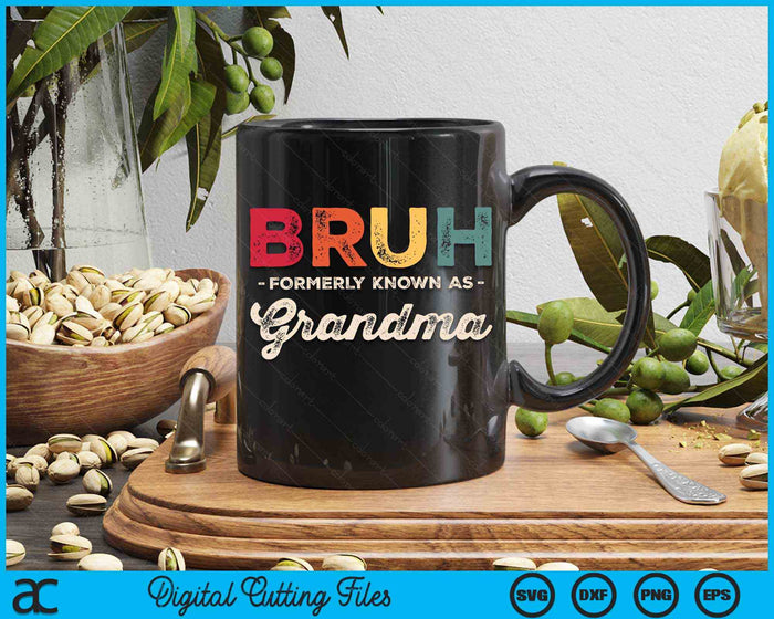 Bruh Formerly Known As Grandma Vintage SVG PNG Digital Cutting Files