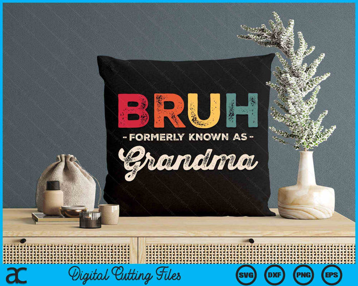 Bruh Formerly Known As Grandma Vintage SVG PNG Digital Cutting Files