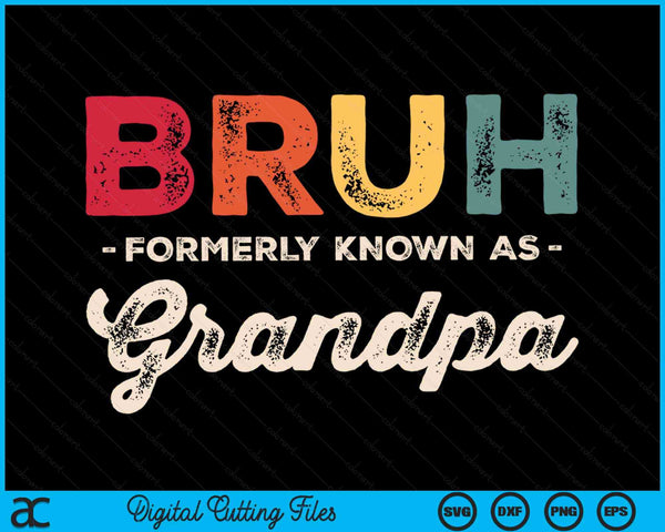 Bruh Formerly Known As Grandpa Vintage SVG PNG Digital Cutting Files