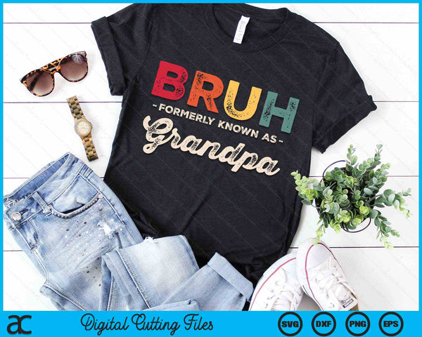 Bruh Formerly Known As Grandpa Vintage SVG PNG Digital Cutting Files