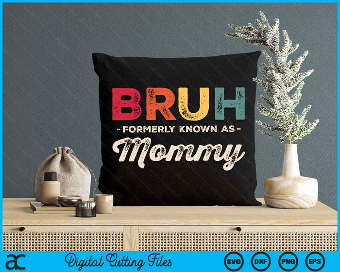 Bruh Formerly Known As Mommy Vintage SVG PNG Digital Cutting Files