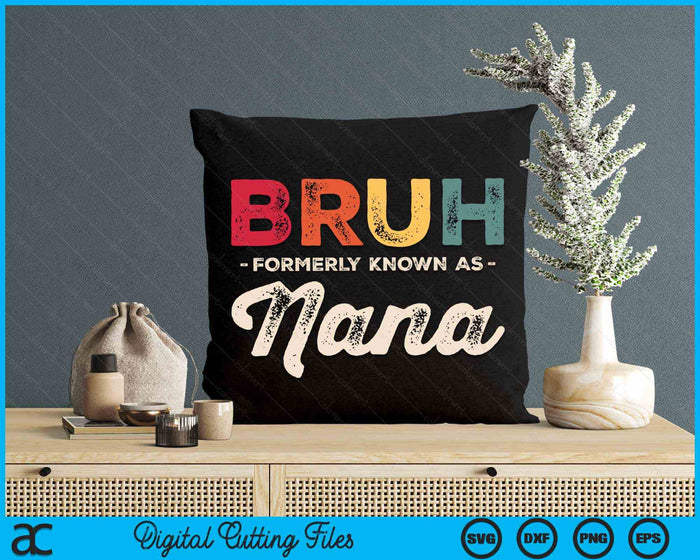 Bruh Formerly Known As Nana Vintage SVG PNG Digital Cutting Files